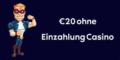 20€ ohne einzahlung casino